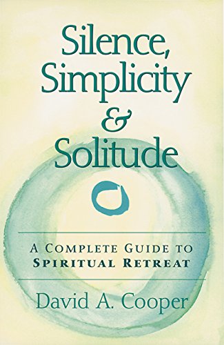 Silence, Simplicity & Solitude: A Complete Guide to Spiritual Retreat von SkyLight Paths